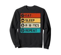 Robotics Engineer Funny Robot, Eat Sleep Robotics Repeat Sweatshirt