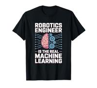 Robotics Engineer is The Real Machine Learning AI Humor T-Shirt
