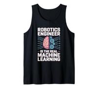 Robotics Engineer is The Real Machine Learning AI Humor Tank Top