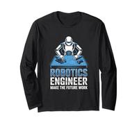 Robotics Engineer Make The Future Work Through AI and Code Long Sleeve T-Shirt