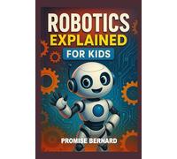 Robotics Explained for Kids: How robots “think” with their computer brains and coding