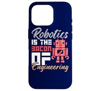 Robotics Is The Bacon of Engineering Humor Engineer Design Case for iPhone 16 Pro