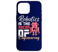 Robotics Is The Bacon of Engineering Humor Engineer Design Case for iPhone 16 Pro Max