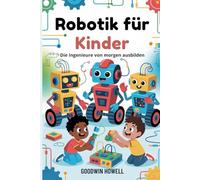 Robotik für Kinder: Die Ingenieure von morgen ausbilden
