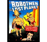 Robotmen of the Lost Planet #1: Golden Age Science Fiction Comic