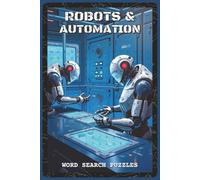 Robots and Automation Word Search Puzzles: Word Search Puzzles with Easy to Read about AI, Robots, Automation, and Engineering Innovations | 6x9 ... Lovers, and Puzzle Fans (Science & Learning)