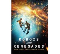 Robots and Renegades: Book 2 of The Deilonium Trilogy: Book 2 of The Deilonium Trilogy