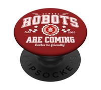 Robots are Coming, Beware! Act friendly to AI Robotics PopSockets Adhesive PopGrip
