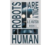 Robots Are Only Human: Book 1 - The Forbidden Human (Helix - Robots Are Only Human)