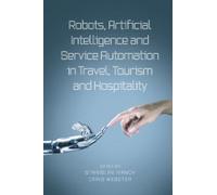 Robots, Artificial Intelligence and Service Automation in Travel, Tourism and Hospitality