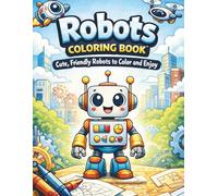 Robots Coloring Book: A Robot Coloring Book for Curious Minds and Creative Fun | 50+ Fun Robot Coloring Pages