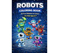 Robots Coloring Book for Kids: 25 Fun Robots to Color: A Cute and Easy Coloring Book for Ages 3-7 (Little Explorers Coloring Books)