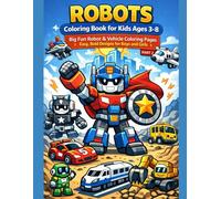 Robots Coloring Book for Kids Ages 3-8 Big Fun Robot & Vehicle Coloring Pages | Easy, Bold Designs for Boys and Girls Part 2