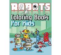 Robots Coloring Book For Kids: Volume 20 (Super Fun Coloring Books For Kids)