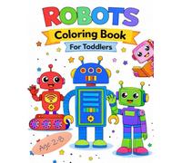 Robots Coloring Book for Toddlers Age 2-8: Large and simple robot designs