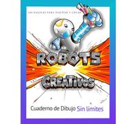 Robots creativos: Cuaderno de Dibujo sin limites