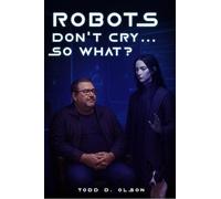 Robots Don't Cry ... So What?