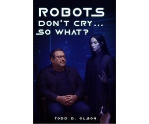 Robots Don't Cry ... So What?