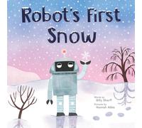 Robot's First Snow : A Wintery Picture Book for Children