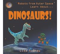 Robots From Outer Space Learn About Dinosaurs