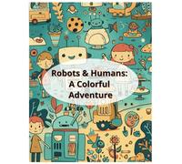 Robots & Humans: A Colorful Adventure
