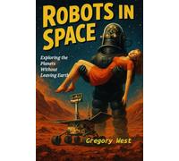 Robots in Space: Exploring the Planets Without Leaving Earth (GW's Young Readers' Series)