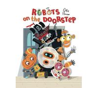 Robots on the Doorstep: A Fun Children’s Book About Robots, Laughs, and Surprises