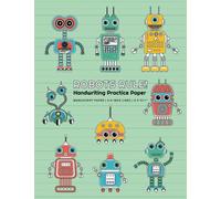 Robots Rule!: Handwriting Practice Paper Notebook for Pre-K and First Grade Elementary Students • 3/4 Inch Line Height with Dotted Mid-Line • 8.5”x11”