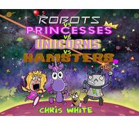Robots vs Princesses vs Unicorns vs Hamsters