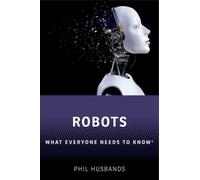 Robots : What Everyone Needs to KnowA®