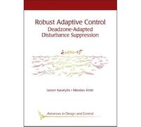 Robust Adaptive Control: Deadzone-Adapted Disturbance Suppression (Advances in Design and Control)