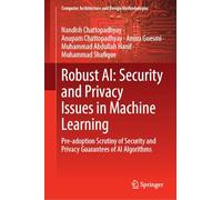 Robust AI: Security and Privacy Issues in Machine Learning: Pre-adoption Scrutiny of Security and Privacy Guarantees of AI Algorithms (Computer Architecture and Design Methodologies)