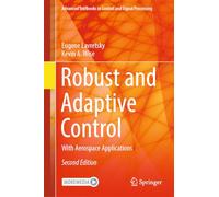 Robust and Adaptive Control: With Aerospace Applications (Advanced Textbooks in Control and Signal Processing)