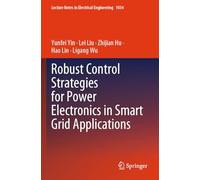 Robust Control Strategies for Power Electronics in Smart Grid Applications (Lecture Notes in Electrical Engineering, 1034)