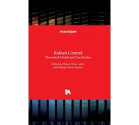 Robust Control - Theoretical Models and Case Studies