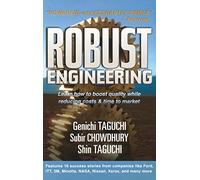 Robust Engineering: Learn How to Boost Quality While Reducing Costs & Time to Market (MECHANICAL ENGINEERING)
