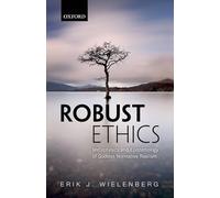 Robust Ethics: The Metaphysics and Epistemology of Godless Normative Realism