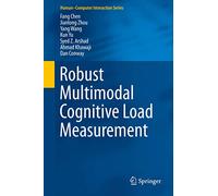 Robust Multimodal Cognitive Load Measurement (Human-Computer Interaction Series)