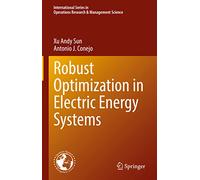 Robust Optimization in Electric Energy Systems: 313 (International Series in Operations Research & Management Science, 313)