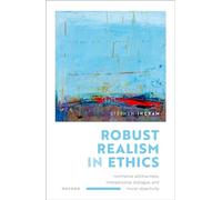 Robust Realism in Ethics: Normative Arbitrariness, Interpersonal Dialogue, and Moral Objectivity