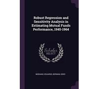 Robust Regression and Sensitivity Analysis in Estimating Mutual Funds Performance, 1945-1964