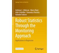 Robust Statistics Through the Monitoring Approach: Applications in Regression (Springer Series in Statistics)