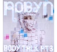 Robyn - Body Talk Pt.3