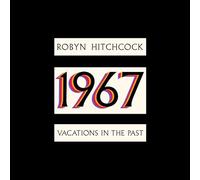 Robyn Hitchcock – 1967: Vacations in the Past – CD