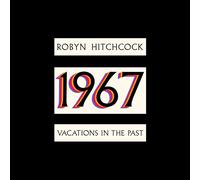 Robyn Hitchcock – 1967: Vacations in the Past – CD