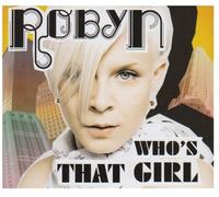 Robyn - Who's That Girl?
