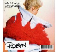 Robyn - Who's That Girl