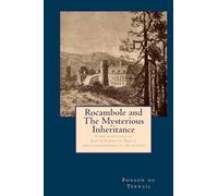 Rocambole and the Mysterious Inheritance: Translated by his great-grandnephew, Jean de Ponson du Terrail: Volume 1