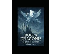 ROCCA DRAGONIS: LA SAGA DI ELDHARA