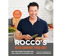 Rocco's Keto Comfort Food Diet: Eat the Foods You Miss and Still Lose Up to a Pound a Day